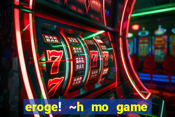 eroge! ~h mo game mo kaihatsu zanmai~